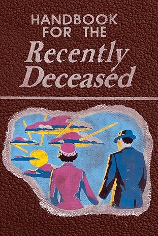 Handbook for the Recently Deceased